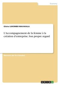 bokomslag L'Accompagnement de la femme  la cration d'entreprise. Son propre regard