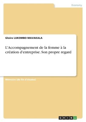 bokomslag L'Accompagnement de la femme à la création d'entreprise. Son propre regard