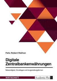 bokomslag Digitale Zentralbankenwahrungen. Notwendigkeit, Grundlagen und Ausgestaltungsformen