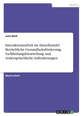 bokomslag Interaktionsarbeit im Einzelhandel. Betriebliche Gesundheitsfrderung, Gefhrdungsbeurteilung und widersprchliche Anforderungen