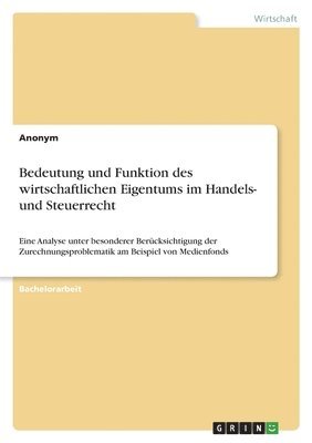 bokomslag Bedeutung und Funktion des wirtschaftlichen Eigentums im Handels- und Steuerrecht