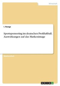 bokomslag Sportsponsoring im deutschen Profifussball. Auswirkungen auf das Markenimage