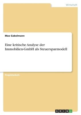 bokomslag Eine kritische Analyse der Immobilien-GmbH als Steuersparmodell