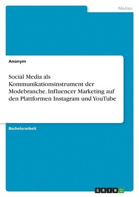 bokomslag Social Media als Kommunikationsinstrument der Modebranche. Influencer Marketing auf den Plattformen Instagram und YouTube