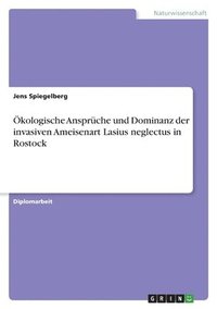 bokomslag kologische Ansprche und Dominanz der invasiven Ameisenart Lasius neglectus in Rostock