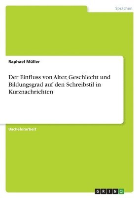 Der Einfluss von Alter, Geschlecht und Bildungsgrad auf den Schreibstil in Kurznachrichten 1