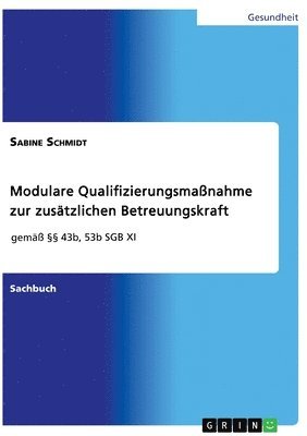 bokomslag Modulare Qualifizierungsmassnahme zur zusatzlichen Betreuungskraft gemass  43b, 53b SGB XI