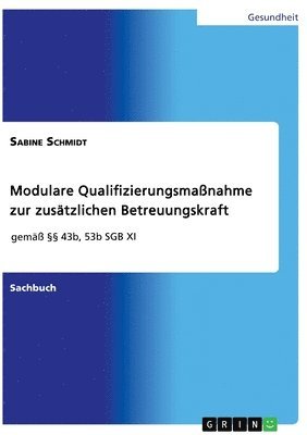 Modulare Qualifizierungsmaßnahme zur zusätzlichen Betreuungskraft gemäß §§ 43b, 53b SGB XI