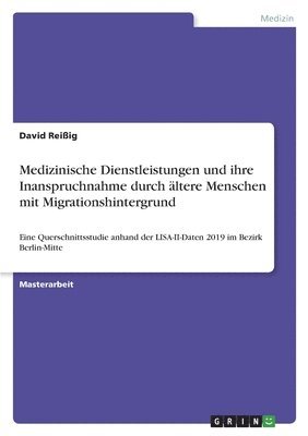 bokomslag Medizinische Dienstleistungen und ihre Inanspruchnahme durch altere Menschen mit Migrationshintergrund