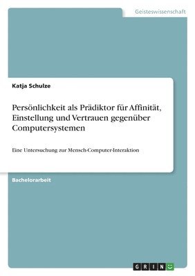 bokomslag Persoenlichkeit als Pradiktor fur Affinitat, Einstellung und Vertrauen gegenuber Computersystemen