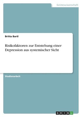 bokomslag Risikofaktoren zur Entstehung einer Depression aus systemischer Sicht