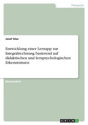 bokomslag Entwicklung einer Lernapp zur Integralrechnung basierend auf didaktischen und lernpsychologischen Erkenntnissen