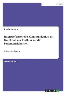 bokomslag Interprofessionelle Kommunikation im Krankenhaus. Einfluss auf die Patientensicherheit