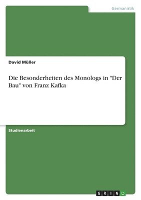 bokomslag Die Besonderheiten des Monologs in &quot;Der Bau&quot; von Franz Kafka