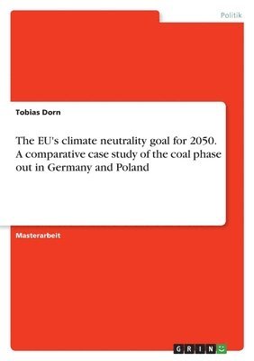 bokomslag The EU's climate neutrality goal for 2050. A comparative case study of the coal phase out in Germany and Poland