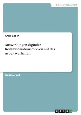 bokomslag Auswirkungen digitaler Kommunikationsmedien auf das Arbeitsverhalten