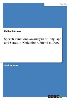 bokomslag Speech Functions. An Analysis of Language and Status in Columbo