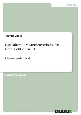 bokomslag Das Fahrrad im Strassenverkehr. Ein Unterrichtsentwurf