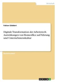 bokomslag Digitale Transformation der Arbeitswelt. Auswirkungen von Homeoffice auf Führung und Unternehmenskultur