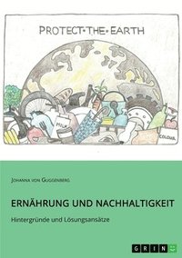 bokomslag Ernahrung und Nachhaltigkeit. Hintergrunde und Loesungsansatze