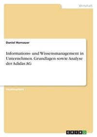 bokomslag Informations- und Wissensmanagement in Unternehmen. Grundlagen sowie Analyse der Adidas AG
