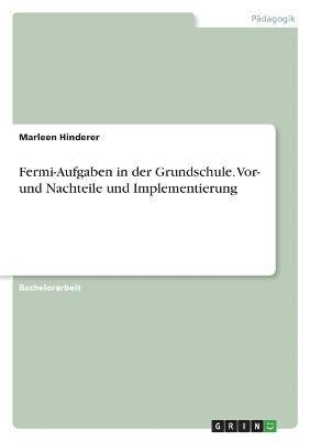 Marleen Hinderer - Fermi-Aufgaben in der Grundschule. Vor- und Nachteile und Implementierung, Häftad