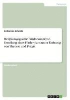 bokomslag Heilpädagogische Förderkonzepte. Erstellung eines Förderplans unter Einbezug von Theorie und Praxis