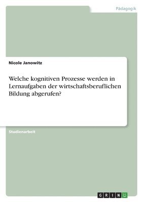 bokomslag Welche kognitiven Prozesse werden in Lernaufgaben der wirtschaftsberuflichen Bildung abgerufen?