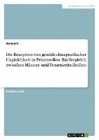 Anonymous - Rezeption von geschlechtsspezifischer Ungleichheit in Printmedien. Ein Vergleich zwischen Männer- und Frauenzeitschriften, Häftad