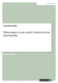 bokomslag What makes a text a text? Criteria for text functionality