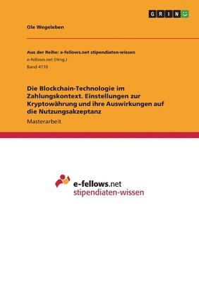 bokomslag Die Blockchain-Technologie im Zahlungskontext. Einstellungen zur Kryptowahrung und ihre Auswirkungen auf die Nutzungsakzeptanz