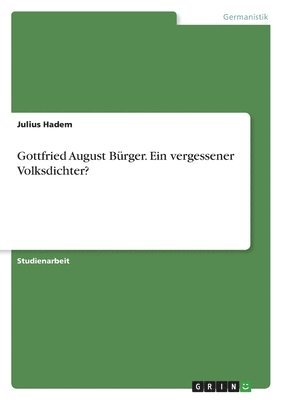 Gottfried August Brger. Ein vergessener Volksdichter? 1