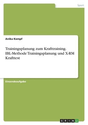 Trainingsplanung zum Krafttraining. IBL-Methode Trainingsplanung und X-RM Krafttest 1