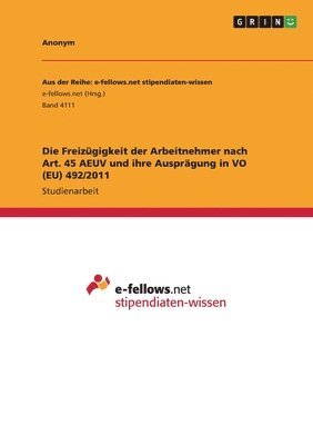 Die Freizgigkeit der Arbeitnehmer nach Art. 45 AEUV und ihre Ausprgung in VO (EU) 492/2011 1