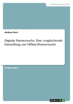 bokomslag Digitale Partnersuche. Eine vergleichende Darstellung zur Offline-Partnersuche