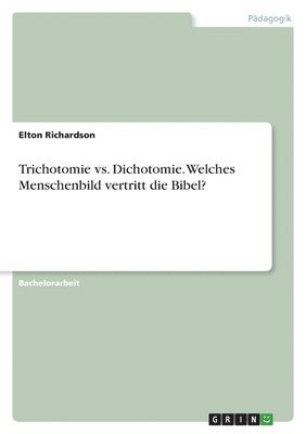 bokomslag Trichotomie vs. Dichotomie. Welches Menschenbild vertritt die Bibel?