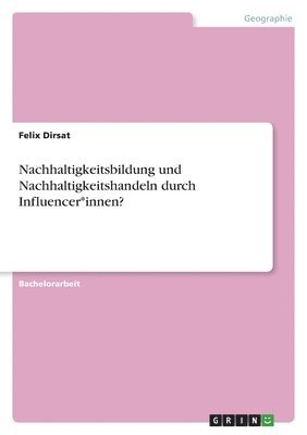 Nachhaltigkeitsbildung und Nachhaltigkeitshandeln durch Influencer*innen? 1