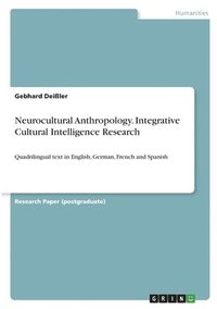 bokomslag Neurocultural Anthropology. Integrative Cultural Intelligence Research