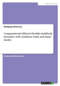 bokomslag Computational efficient flexible multibody dynamics with nonlinear loads and many modes