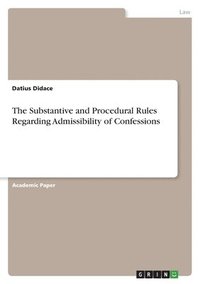 bokomslag The Substantive and Procedural Rules Regarding Admissibility of Confessions