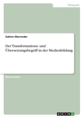 Transformations- und Übersetzungsbegriff in der Medienbildung