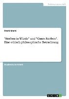 bokomslag &quot;Sterben in Wrde&quot; und &quot;Gutes Sterben&quot;. Eine ethisch-philosophische Betrachtung