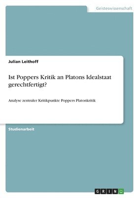 Ist Poppers Kritik an Platons Idealstaat gerechtfertigt? 1
