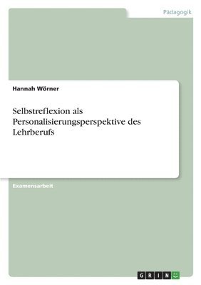 Hannah Wörner - Selbstreflexion als Personalisierungsperspektive des Lehrberufs, Häftad