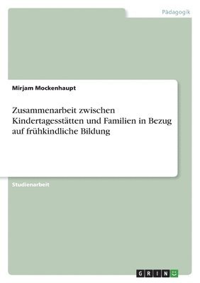 bokomslag Zusammenarbeit zwischen Kindertagessttten und Familien in Bezug auf frhkindliche Bildung