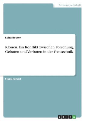 bokomslag Klonen. Ein Konflikt zwischen Forschung, Geboten und Verboten in der Gentechnik