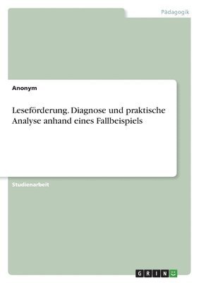 Lesefrderung. Diagnose und praktische Analyse anhand eines Fallbeispiels 1