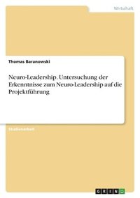 bokomslag Neuro-Leadership. Untersuchung der Erkenntnisse zum Neuro-Leadership auf die Projektfhrung