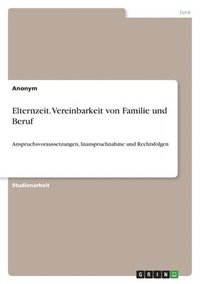 bokomslag Elternzeit. Vereinbarkeit von Familie und Beruf