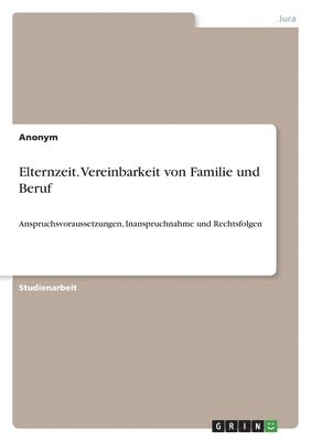 bokomslag Elternzeit. Vereinbarkeit von Familie und Beruf